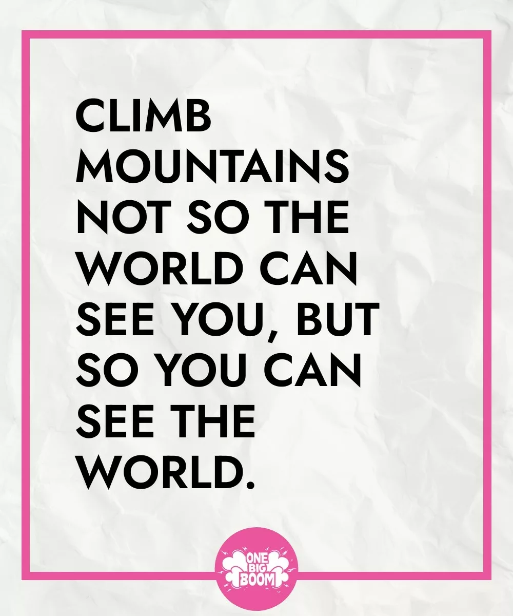 Mountain Quotes: Inspiring Words For Your Next Adventure | One Big Boom